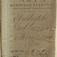 Akta Kommissyi Rządowey Wyznań Religiynych i Oświecenia Publicznego tyczące się Biblioteki Publicznej w Warszawie. Ogólne Akta Kommissyi Rządowey Wyznań Religiynych i Oświecenia Publicznego tyczące się Biblioteki Publicznej w Warszawie. Ogólne